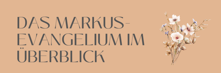 Das Markusevangelium im Überblick